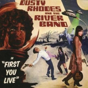 Dusty Rhodes & The River Band - First You Live in the group CD / Pop-Rock at Bengans Skivbutik AB (1335719)