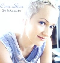 Come Shine - Do Do That Voodoo in the group CD / Jazz at Bengans Skivbutik AB (1387190)
