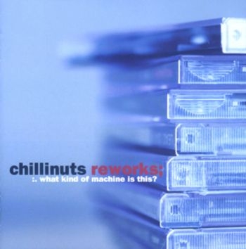 Chillinuts - ReworksWhat Kind Of Machine Is Thi in the group CD / Bestsellers at Bengans Skivbutik AB (1387198)