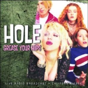 Hole - Grease Your Hips (1994 Fm Broadcast in the group CD / Pop-Rock at Bengans Skivbutik AB (1388473)