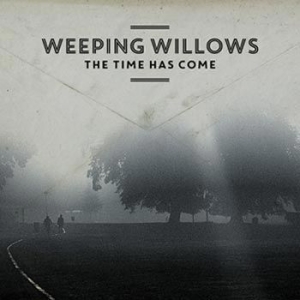 Weeping Willows - The Time Has Come in the group CD / Pop-Rock,Svensk Musik at Bengans Skivbutik AB (1391715)