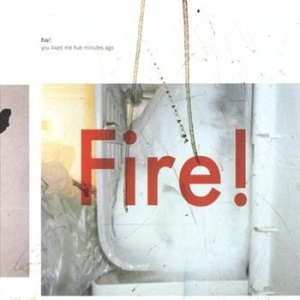 Fire! - You Liked Me Five Minutes Ago in the group CD / Jazz/Blues at Bengans Skivbutik AB (1475377)