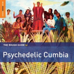 Blandade Artister - Rough Guide To Psychedelic Cumbia in the group CD / Elektroniskt at Bengans Skivbutik AB (1479645)