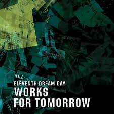Eleventh Dream Day - Works For Tomorrow in the group OUR PICKS / Stocksale / CD Sale / CD POP at Bengans Skivbutik AB (1479995)