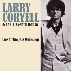 Coryell Larry & The Eleventh House - Live At The Jazz Workshop in the group CD / Jazz at Bengans Skivbutik AB (1480057)
