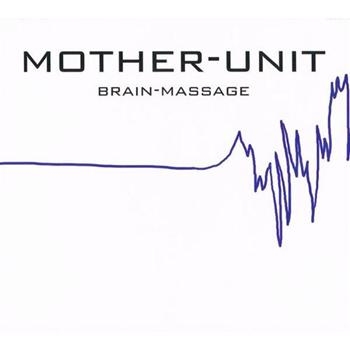 Mother-Unit - Brain Massage in the group CD / Bestsellers at Bengans Skivbutik AB (1480417)