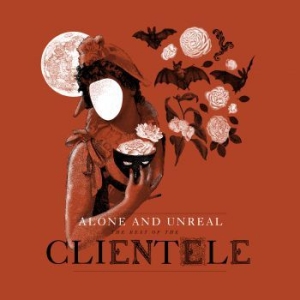 Clientele - Alone & Unreal : The Best Of The Cl in the group CD / Pop at Bengans Skivbutik AB (1490747)
