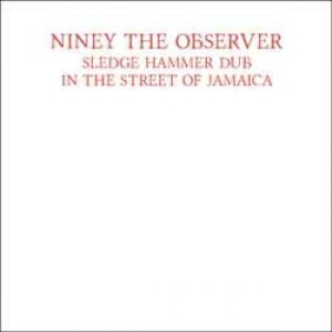 Niney The Observer - Sledge Hammer Dub In The Street Of in the group VINYL / Reggae at Bengans Skivbutik AB (1512583)