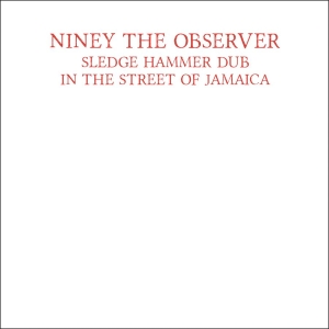 Niney The Observer - Sledge Hammer Dub In The Street Of in the group CD / Reggae at Bengans Skivbutik AB (1512595)