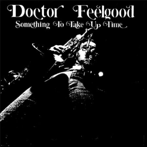 Doctor Feelgood - Something To Take Up Time in the group VINYL / Rock at Bengans Skivbutik AB (1521128)