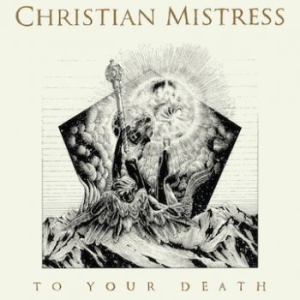 Christian Mistress - To Your Death in the group OUR PICKS / Stocksale / CD Sale / CD Metal at Bengans Skivbutik AB (1523111)