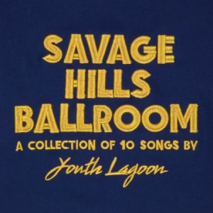 Youth Lagoon - Savage Hills Ballroom in the group VINYL / Rock at Bengans Skivbutik AB (1528627)