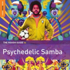 Blandade Artister - Rough Guide To Psychedelic Samba in the group CD / Elektroniskt at Bengans Skivbutik AB (1532334)