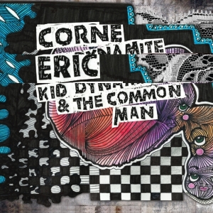 Eric Corne - Kid Dynamite & The Common Man in the group OTHER / Övrigt /  at Bengans Skivbutik AB (1539745)