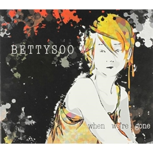 Bettysoo - When We're Gone in the group OTHER / Övrigt / at Bengans Skivbutik AB (1539746)
