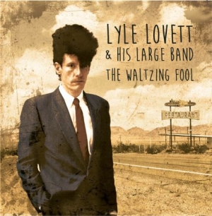Lovett Lyle & His Large Band - Waltzing Fool:  Live, 1988 in the group CD / Country at Bengans Skivbutik AB (1539821)