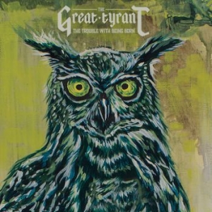 Great Tyrant - Trouble With Being Born in the group CD / Hårdrock/ Heavy metal at Bengans Skivbutik AB (1545856)