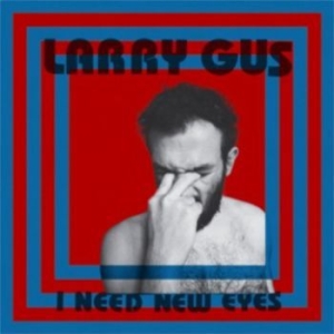 Gus Larry - I Need New Eyes in the group CD / Rock at Bengans Skivbutik AB (1546013)