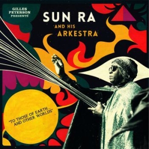 Sun Ra - Gilles Peterson Pres. To Those Of E in the group CD / Jazz/Blues at Bengans Skivbutik AB (1551695)