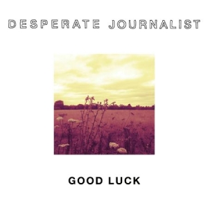 Desperate Journalists - Good Luck in the group CD / Rock at Bengans Skivbutik AB (1554448)
