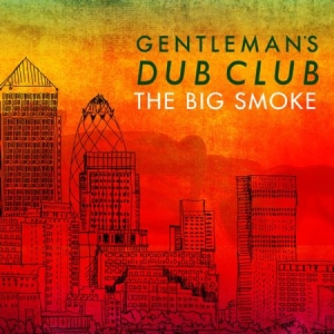 Gentlemen's Dub Club - Big Smoke in the group VINYL / Reggae at Bengans Skivbutik AB (1555372)