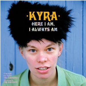 Kyra - Here I Am, I Always Am in the group VINYL / Rock at Bengans Skivbutik AB (1555537)