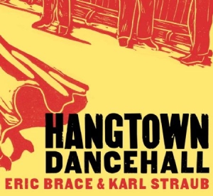 Brace Eric & Karl Straub - Hangtown Dancehall in the group CD / Country at Bengans Skivbutik AB (1555556)
