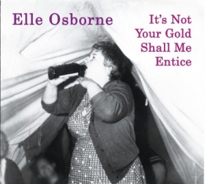 Osborne Elle - It's Not Your Gold Shall Me Entice in the group CD / Pop-Rock at Bengans Skivbutik AB (1702352)