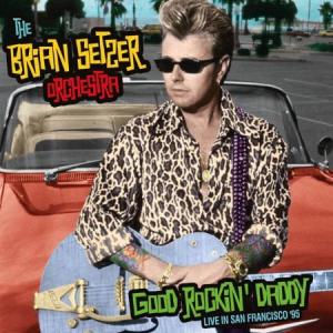 Setzer Brian - Good Rockin' Daddy - Live In Frisco in the group CD / Pop-Rock at Bengans Skivbutik AB (1710275)