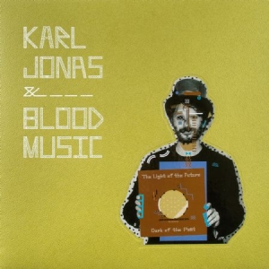Karl Jonas & Blood Music - Light Of The Future (Dark Of The Pa in the group VINYL / Pop-Rock at Bengans Skivbutik AB (1710383)