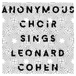 Anonymous Choir - Anonymous Choir Sings Leonard Cohen in the group VINYL / Rock at Bengans Skivbutik AB (1713258)