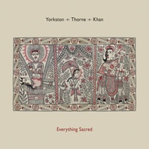 Yorkston/ Thorne/ Khan - Everything Sacred in the group CD / Elektroniskt at Bengans Skivbutik AB (1718220)