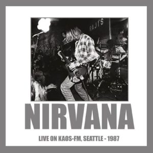 Nirvana - Live On Kaos Fm Seattle 1987 in the group CD / Rock at Bengans Skivbutik AB (1718761)