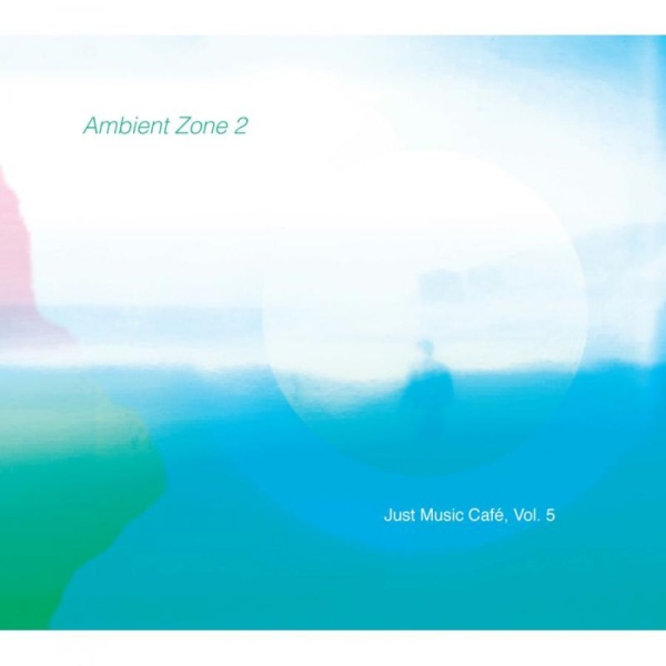Various Artists - Ambient Zone 2 (Just Music Cafe, Vo in the group CD / Bestsellers at Bengans Skivbutik AB (1732061)