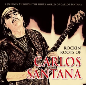 Santana - Rockin' Roots Of Carlos Santana in the group CD / Rock at Bengans Skivbutik AB (1732115)