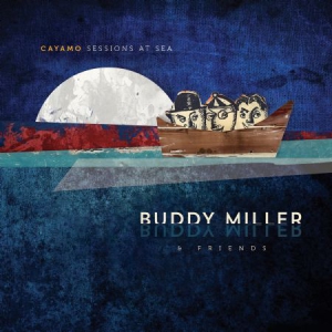 Miller Buddy & Friends - Cayamo Sessions At Sea in the group VINYL / Country,Pop-Rock at Bengans Skivbutik AB (1733928)