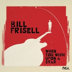 Frisell Bill - When You Wish Upon A Star in the group CD / Jazz/Blues at Bengans Skivbutik AB (1735365)