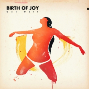 Birth Of Joy - Get Well in the group CD / Pop-Rock at Bengans Skivbutik AB (1791349)