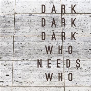 Dark Dark Dark - Who Needs Who in the group VINYL / Pop at Bengans Skivbutik AB (1793958)