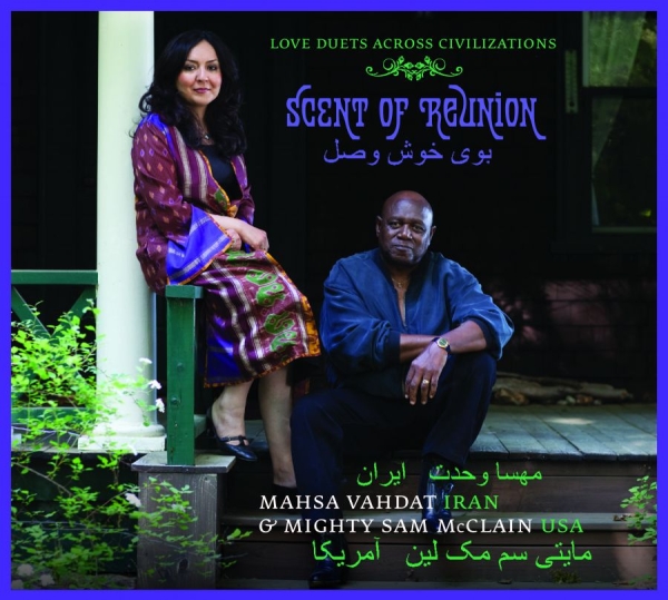 Vahdat Mahsa And Mighty Sam Mcclain - Scent Of Reunion - Love Songs Acros in the group CD / Pop at Bengans Skivbutik AB (1794962)