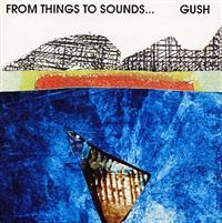 Gush - From Things To Sounds in the group CD / Jazz at Bengans Skivbutik AB (1795000)