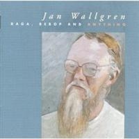 Wallgren Jan - Raga Bebop And Anything in the group CD / Jazz,Svensk Musik at Bengans Skivbutik AB (1795022)