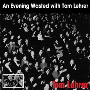 Lehrer Tom - An Evening Wasted With Tom Lehrer in the group CD / Pop at Bengans Skivbutik AB (1795178)