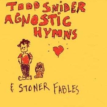 Snider Todd - Agnostic Hymns & Stoner Fables in the group CD / Bestsellers at Bengans Skivbutik AB (1795644)