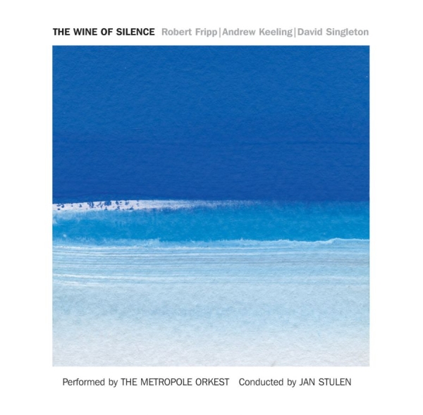 Fripp Robert/Andrew Keeling/David S - Wine Of Silence in the group CD / Bestsellers at Bengans Skivbutik AB (1795719)
