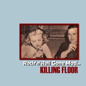 Killing Floor - Rock'n'roll Gone Mad... in the group CD / Rock at Bengans Skivbutik AB (1795825)