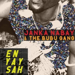 Nabay Janka And The Bubu Gang - En Yay Sah in the group CD / Elektroniskt at Bengans Skivbutik AB (1795902)