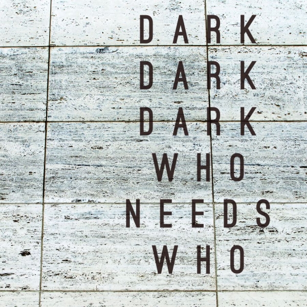 Dark Dark Dark - Who Needs Who in the group CD / Bestsellers at Bengans Skivbutik AB (1795924)