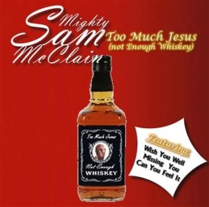 Mcclain Mighty Sam - Too Much Jesus (Not Enough Whiskey) in the group CD / Jazz/Blues at Bengans Skivbutik AB (1796176)