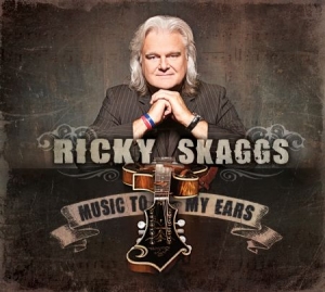 Skaggs Ricky - Music To My Ears in the group CD / Country at Bengans Skivbutik AB (1796530)